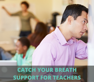 Breath support for teachers, Catch your breath, Catch your breath support for teachers